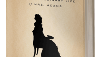 Louisa: The Extraordinary Life of Mrs. Adams