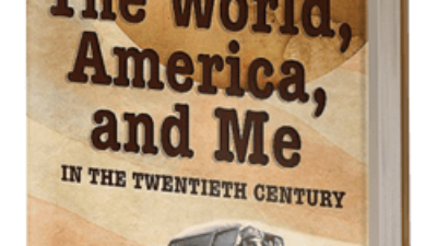 The World, America, and Me in the Twentieth Century