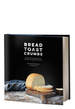 Bread Toast Crumbs: Recipes for No-Knead Loaves & Meals to Savor Every Slice