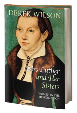 Mrs Luther and Her Sisters: Women in The Reformation
