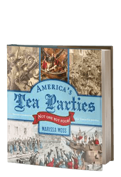 America’s Tea Parties: Not One but Four! Boston, Charleston, New York, Philadelphia