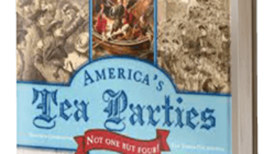 America’s Tea Parties: Not One but Four! Boston, Charleston, New York, Philadelphia