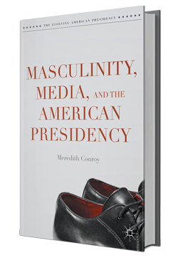 Maculinity, Media, and the American Presidency