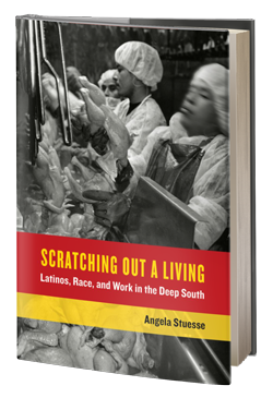 Scratching Out a Living: Latinos, Race, and Work in the Deep South (California Series in Public Anthropology)