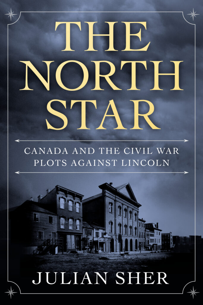 The North Star: Canada and the Civil War Plots Against Lincoln
